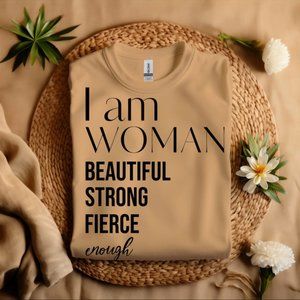 T18 i Am Woman Beautiful Strong Fierce Enough Shirt i Am Woman Sweatshirt i Am W